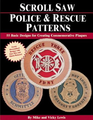 Kniha Scroll Saw Police & Rescue Patterns: 89 Basic Designs for Creating Commemorative Plaques Mike Lewis