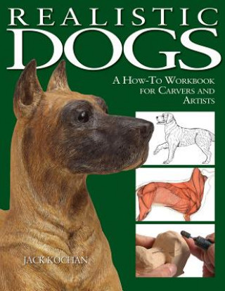 Książka Realistic Dogs: A How -To Workbook for Carvers and Artists Jack Kochan