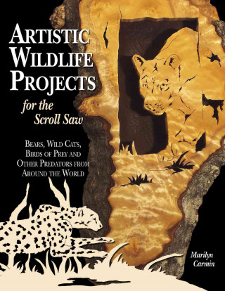 Buch Artistic Wildlife Projects for the Scroll Saw: Bears, Wild Cats, Birds of Prey and Other Predators from Around the World Marilyn Carmin