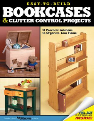 Könyv Easy-To-Build Bookcases and Clutter Control Projects: 18 Practical Solutions to Organize Your Home Rob Joseph