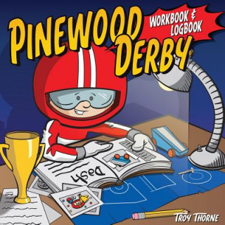 Kniha Pinewood Derby Workbook & Logbook Troy Thorne