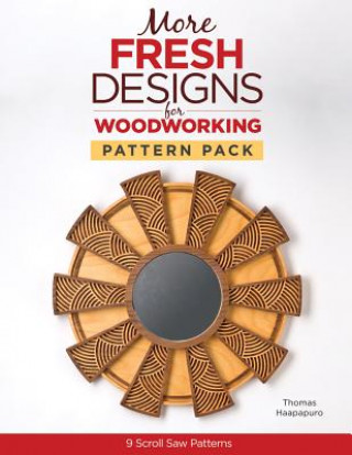 Carte More Fresh Designs for Woodworking Pattern Pack: 9 Scroll Saw Projects Thomas Haapapuro