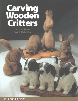 Carte Carving Wooden Critters: Includes Power Carving Techniques Diane Harto-Ernst