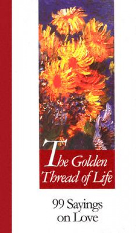 Книга Golden Thread of Life: 99 Sayings on Love Gabrielle Hartl