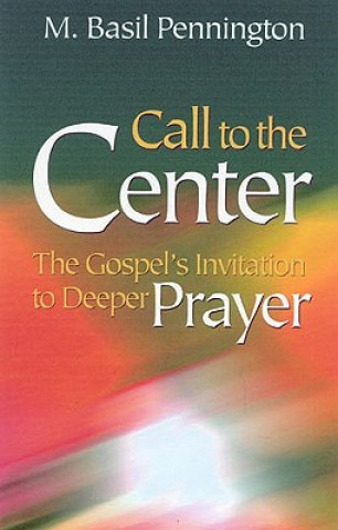 Kniha Call to the Center M. Basil Pennington