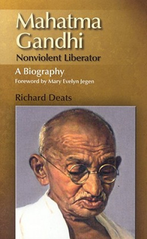 Carte Mahatma Gandhi: Nonviolent Liberator; A Biography Mary Jegen
