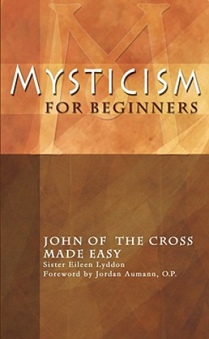 Könyv Mysticism for Beginners: John of the Cross Made Easy Eileen Lyddon