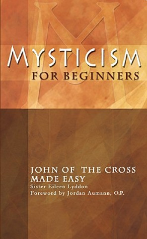 Kniha Mysticism for Beginners: John of the Cross Made Easy Eileen Lyddon