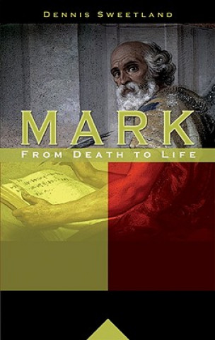 Könyv Mark: From Death to Life Sweetland Dennis