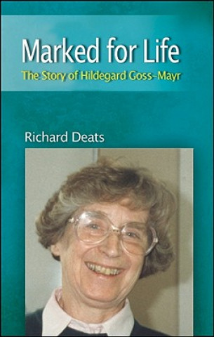 Книга Marked for Life: The Life of Hildegard Gossmayr Richard Deats