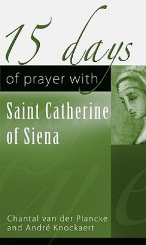 Kniha 15 Days of Prayer with Saint Catherine of Siena Chantal Van Der Plancke