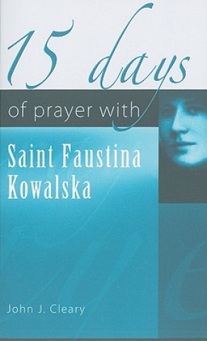 Książka 15 Days of Prayer with Saint Faustina Kowalska John J. Cleary