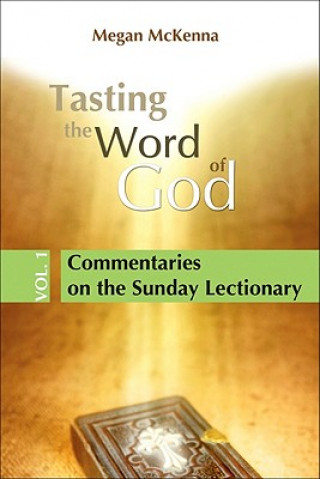 Kniha Tasting the Word of God, Vol. 1: Commentaries on the Sunday Lectionary Megan McKenna