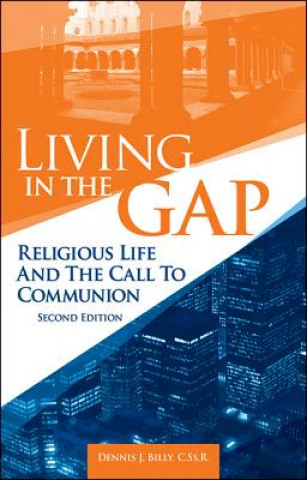 Kniha Living in the Gap: Religious Life and the Call to Communion Dennis J. Billy