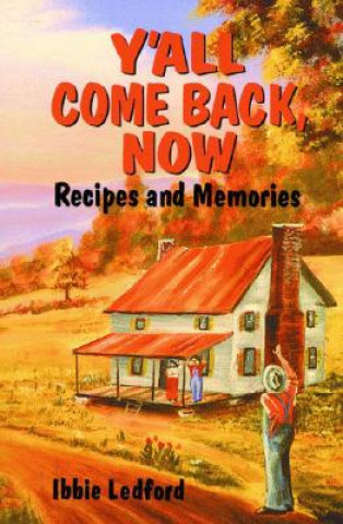 Książka Y'All Come Back, Now: Recipes and Memories Ibbie Ledford