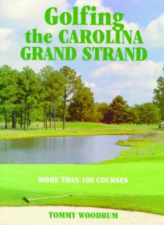 Book Golfing the Carolina Grand Strand Tommy Woodrum