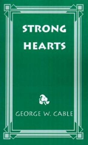 Kniha Strong Hearts George Washington Cable