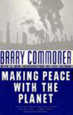 Kniha Making Peace with the Planet: A Step by Step Guide to Winetasting Barry Commoner