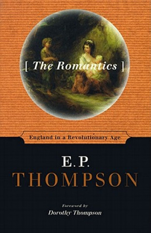 Carte The Romantics E. P. Thompson