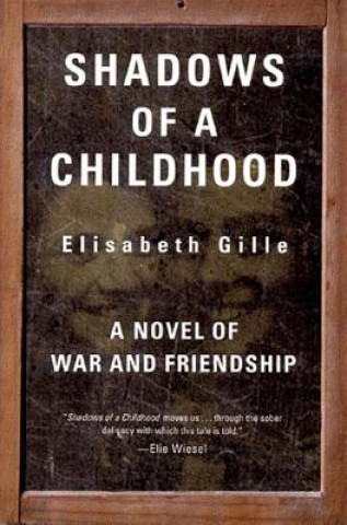 Kniha Shadows of a Childhood: A Novel of War and Friendship Elisabeth Gille