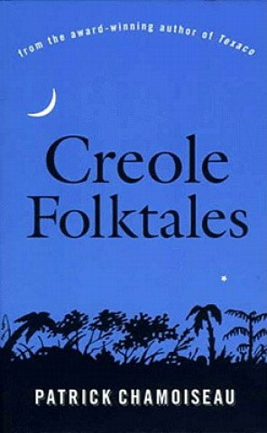 Kniha Creole Folktales Patrick Chamoiseau