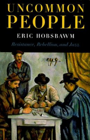 Książka Uncommon People: Resistance, Rebellion and Jazz Eric J. Hobsbawm