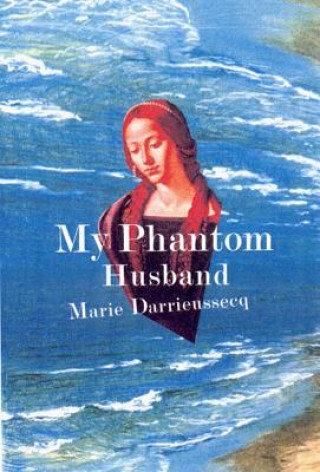 Książka My Phantom Husband Marie Darrieussecq