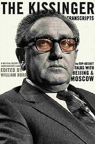 Книга The Kissinger Transcripts: The Top Secret Talks with Beijing and Moscow William Burr