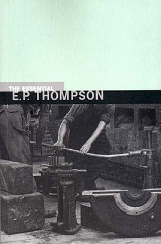 Kniha The Essential E. P. Thompson E. P. Thompson