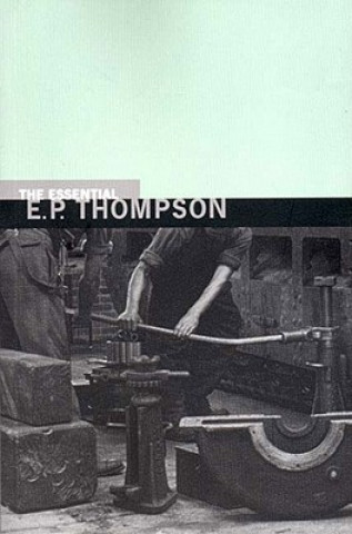 Book The Essential E. P. Thompson E. P. Thompson