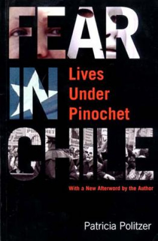 Könyv FEAR IN CHILE LIVES UNDER PINOCHET PB Patricia Politzer