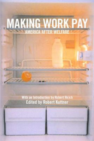 Книга Making Work Pay: America After Welfare Robert B. Reich