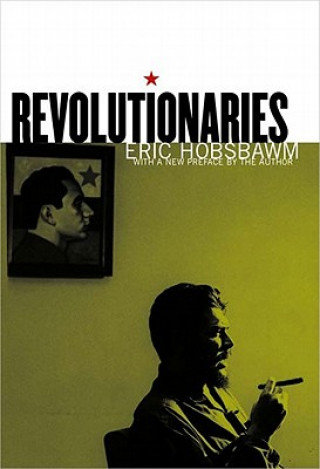 Kniha Revolutionaries Eric J. Hobsbawm