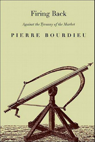 Książka Firing Back: Against the Tyranny of the Market 2 Pierre Bourdieu