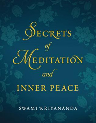 Kniha Secrets of Meditation and Inner Peace Swami Kriyananda
