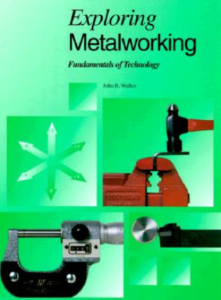 Kniha Exploring Metalworking John R. Walker