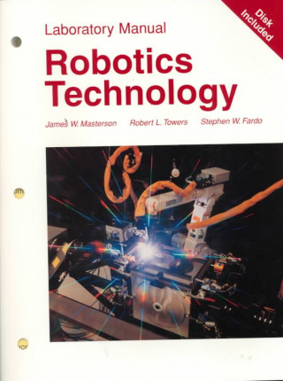 Könyv Robotics Technology [With Software Allows to Create, Edit, Compile....] James Masterson