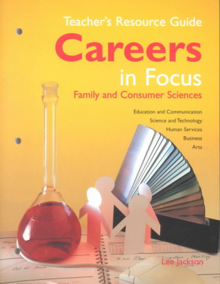 Libro Careers in Focus: Family and Consumer Sciences Teacher's Resource Guide Lee Jackson