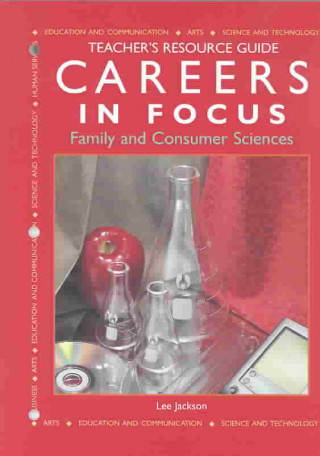 Carte Careers in Focus--Family and Consumer Sciences: Teacher's Resource Guide Lee Jackson