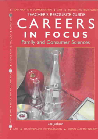 Libro Careers in Focus--Family and Consumer Sciences: Teacher's Resource Guide Lee Jackson