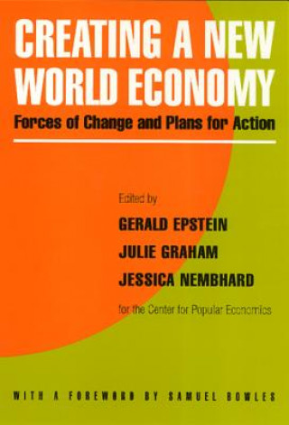 Książka Creating a New World Economy: Forces of Change and Plans for Action Gerald Epstein