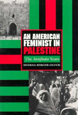 Book American Feminist in Palestine Sherna Berger Gluck