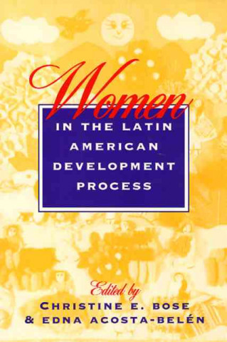 Kniha Women in the Latin American Development Process Christine E. Bose