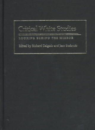 Kniha Critical White Studies: Looking Behind the Mirror Richard Delgado