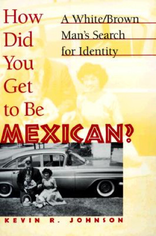 Book How Did You Get to Be Mexican Kevin R. Johnson