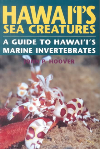 Carte Hawaii's Sea Creatures: A Guide to Hawaii's Marine Invertebrates John P. Hoover