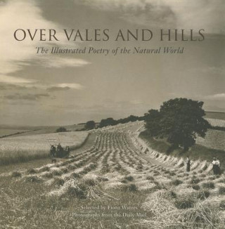 Kniha Over Vales and Hills: The Illustrated Poetry of the Natural World Fiona Waters