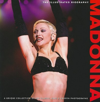 Carte Madonna: The Illustrated Biography Marie Clayton