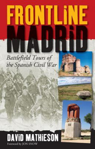 Carte Frontline Madrid: Battlefield Tours of the Spanish Civil War David Mathieson