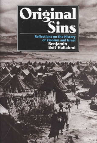 Könyv Original Sins: Reflections on the History of Zionism and Israel / Benjamin Beit-Hallahmi